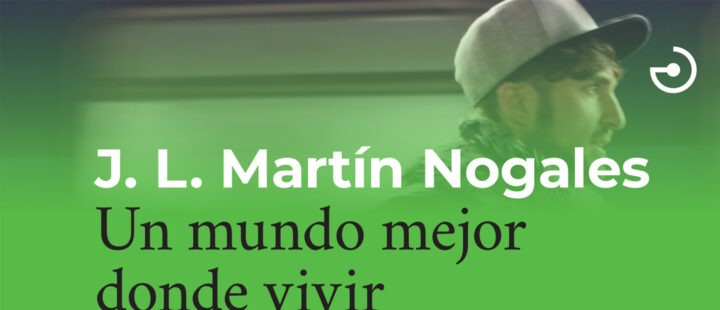 Un mundo mejor donde vivir - J. L. Martín Nogales