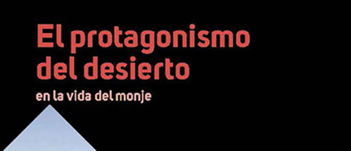 El Protagonismo del desierto en la vida del monje