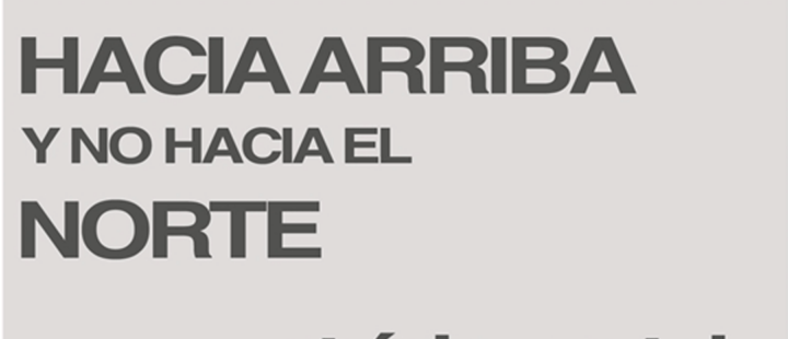 Hacia arriba y no hacia el norte