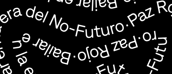 Bailar en la era del No-Futuro - Paz Rojo